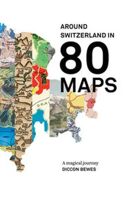 Bewes |  Around Switzerland in 80 Maps | Buch |  Sack Fachmedien