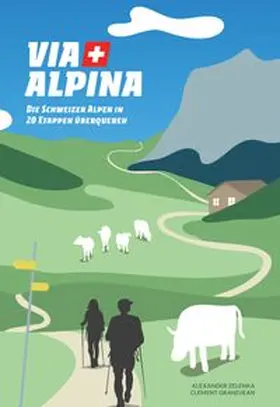 Zelenka / Grandjean | Via Alpina | Buch | 978-2-940481-88-0 | www.sack.de