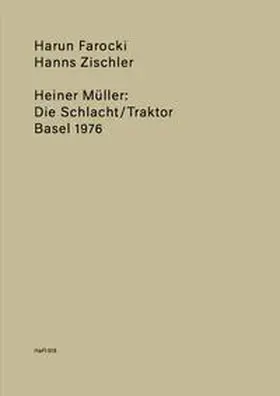 Farocki / Zischler / Pantenburg |  Heiner Müller: Die Schlacht/Traktor, Basel 1976 | Buch |  Sack Fachmedien