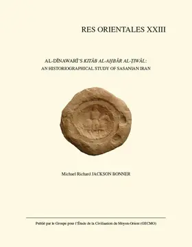 Jackson Bonner |  Al-Dinawari's Kitab Al-Akhbar Al-Tiwal: An Historiographical Study of Sasanian Iran | Buch |  Sack Fachmedien