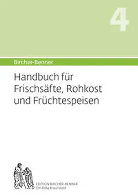 Bircher |  (Hand)buch für Frischsäfte, Rohkost und Früchtespeisen | Buch |  Sack Fachmedien