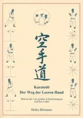 Bittmann |  Karatedo - Der Weg der leeren Hand. Meister der vier großen Schulrichtungen und ihre Lehre | Buch |  Sack Fachmedien