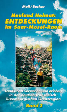 Becker / Moll / Backes | Neuland Heimat - Entdeckungen im Saar-Mosel-Raum - Bd. 2 | Buch | sack.de
