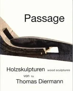 Diermann |  Passage - Holzskulpturen von Thomas Diermann | Buch |  Sack Fachmedien