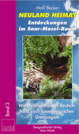 Moll / Becker / Geimer | Neuland Heimat - Entdeckungen im Saar-Mosel-Raum - Bd. 3 - | Buch | 978-3-00-018862-6 | sack.de