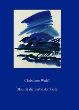 Wolff | Blau ist die Farbe der Tiefe | Buch | 978-3-00-021758-6 | sack.de