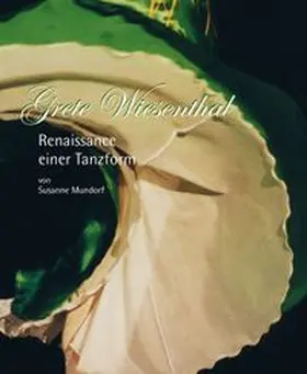 Mundorf |  Grete Wiesenthal - Renaissance einer Tanzform | Buch |  Sack Fachmedien