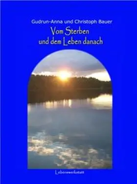 Bauer |  Vom Sterben und dem Leben danach | Buch |  Sack Fachmedien