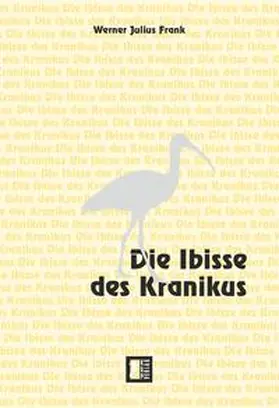 Frank |  Die Ibisse des Kranikus | Buch |  Sack Fachmedien