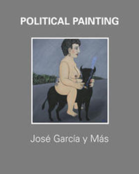 García y Más |  Political Painting - José García y Más | Buch |  Sack Fachmedien