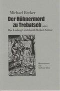 Becker |  Der Hühnermord zu Trebatsch oder Das Ludwig-Leichhardt-Melker-Abitur | Buch |  Sack Fachmedien