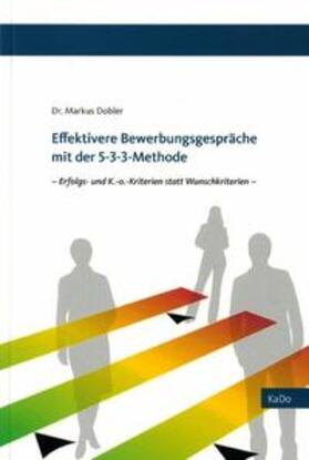 Dobler | Effektivere Bewerbungsgespräche mit der 5-3-3 Methode | Buch | 978-3-00-032644-8 | sack.de