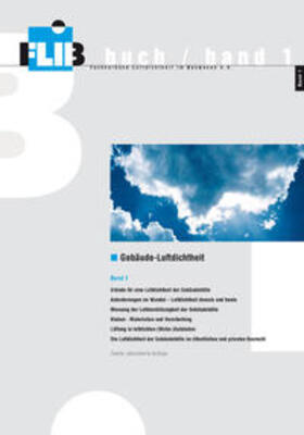 Bischof / Fachverband Luftdichtheit im Bauwesen e. V. / Köpcke | Gebäude-Luftdichtheit, Band 1 | Buch | 978-3-00-039398-3 | sack.de