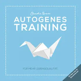 Kunze |  Autogenes Training | Sonstiges |  Sack Fachmedien