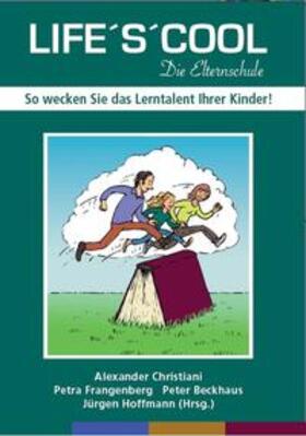 Christiani / Frangenberg / Hoffmann | LIFE'S'COOL - Die Elternschule | Buch | 978-3-00-040577-8 | sack.de