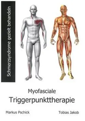 Pschick / Jakob |  Myofasciale Triggerpunkttherapie | Buch |  Sack Fachmedien
