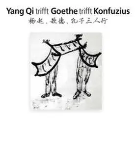  Yang Qi trifft Goethe trifft Konfuzius | Buch |  Sack Fachmedien