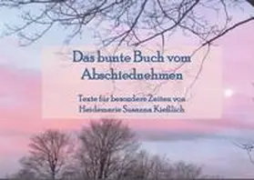 Kießlich |  Das bunte Buch vom Abschiednehmen | Buch |  Sack Fachmedien