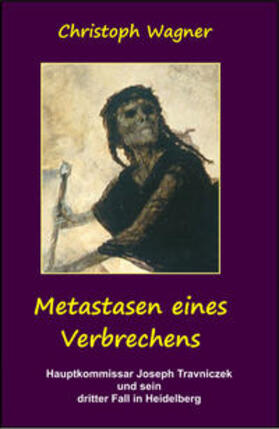Wagner | Metastasen eines Verbrechens | Buch | 978-3-00-048099-7 | sack.de