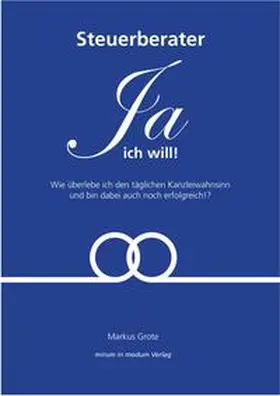 Grote |  Steuerberater - Ja, ich will! | Buch |  Sack Fachmedien