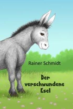 Schmidt | Der verschwundene Esel | Buch | 978-3-00-049250-1 | sack.de