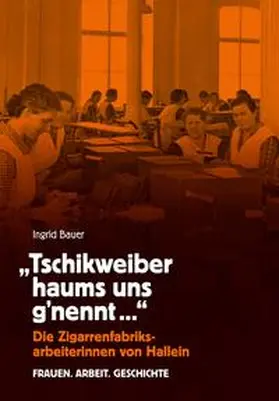 Bauer |  "Tschikweiber haums uns g'nennt" | Buch |  Sack Fachmedien