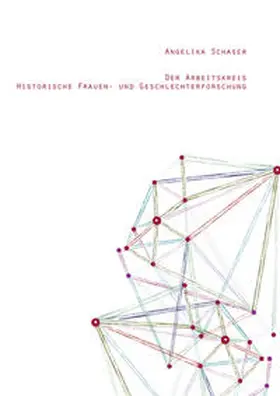 Schaser |  Der Arbeitskreis Historische Frauen- und Geschlechterforschung 1990 bis 2015 | Buch |  Sack Fachmedien