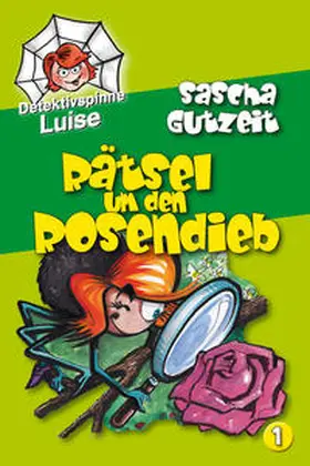 Gutzeit |  Detektivspinne Luise - Rätsel um den Rosendieb | Buch |  Sack Fachmedien