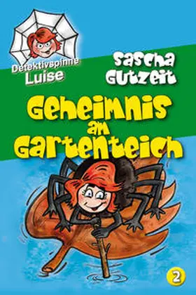 Gutzeit |  Detektivspinne Luise - Geheimnis am Gartenteich | Buch |  Sack Fachmedien