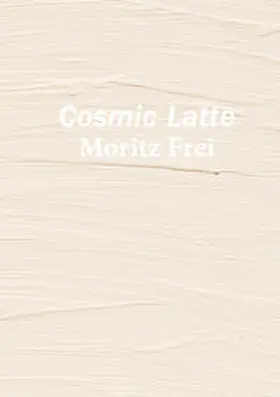 Frei |  Cosmic Latte | Buch |  Sack Fachmedien