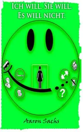 Sachs |  Ich will. Sie will. Es will nicht. | Buch |  Sack Fachmedien