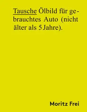 Frei |  Tausche Ölbild für gebrauchtes Auto (nicht älter als 5 Jahre). | Buch |  Sack Fachmedien