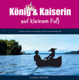 Wagner |  König und Kaiserin auf kleinem Fuß | Buch |  Sack Fachmedien