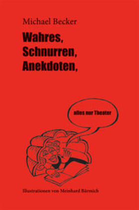Becker | Wahres, Schnurren, Anekdoten, alles nur Theater | Buch | 978-3-00-056196-2 | sack.de