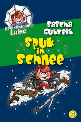 Gutzeit |  Detektivspinne Luise - Spuk im Schnee | Buch |  Sack Fachmedien