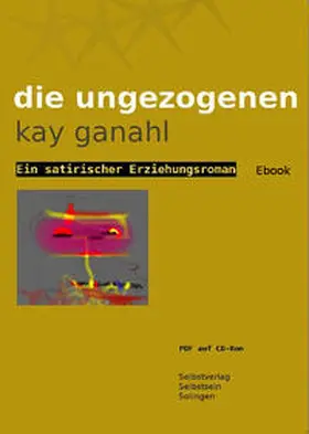 Ganahl |  Die Ungezogenen | Sonstiges |  Sack Fachmedien