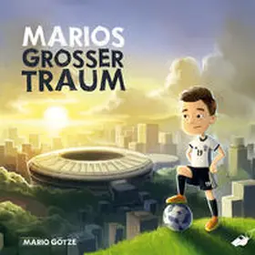 Götze / Nixdorf / Thyret | Marios großer Traum | Buch | 978-3-00-058421-3 | www.sack.de