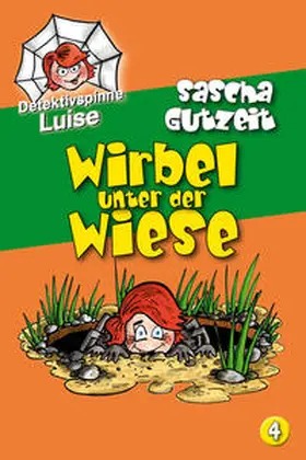 Gutzeit |  Detektivspinne Luise - Wirbel unter der Wiese | Buch |  Sack Fachmedien