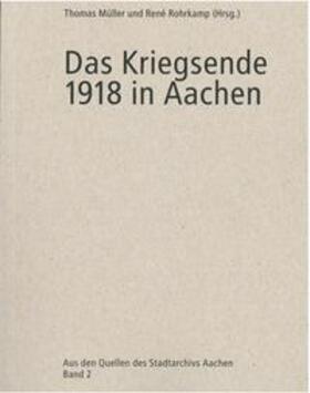 Müller / Rohrkamp | Das Kriegsende 1918 in Aachen | Buch | 978-3-00-060129-3 | sack.de