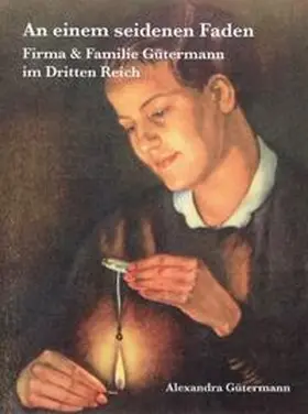 Gütermann |  An einem seidenen Faden | Buch |  Sack Fachmedien