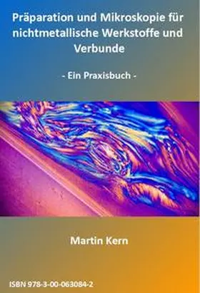 Kern |  Präparation und Mikroskopie für nichtmetallische Werkstoffe und Verbunde | Buch |  Sack Fachmedien