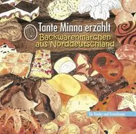 Kalle-Bäcker GmbH & Co. KG / Schäfer / Riemann |  Tante Minna erzählt Backwarenmärchen aus Norddeutschland | Buch |  Sack Fachmedien