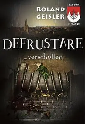 Geisler |  Defrustare...verschollen | Buch |  Sack Fachmedien