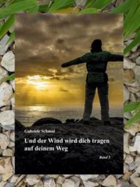 Schmid | Und der Wind wird dich tragen auf deinem Weg | Buch | 978-3-00-072578-4 | sack.de