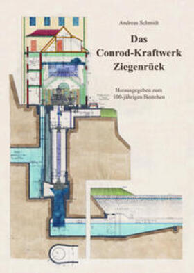 Schmidt | Das Conrod-Kraftwerk Ziegenrück | Buch | 978-3-00-073872-2 | sack.de