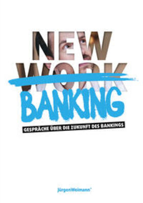 Weimann | New Banking - Gespräche über die Zukunft des Bankings | Buch | 978-3-00-074178-4 | sack.de