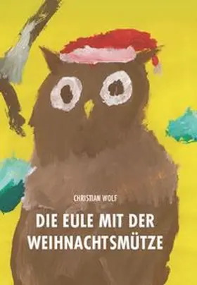 Wolf |  Die Eule mit der Weihnachtsmütze | Buch |  Sack Fachmedien