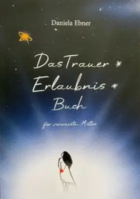 Ebner |  Das Trauer-Erlaubnis-Buch | Buch |  Sack Fachmedien