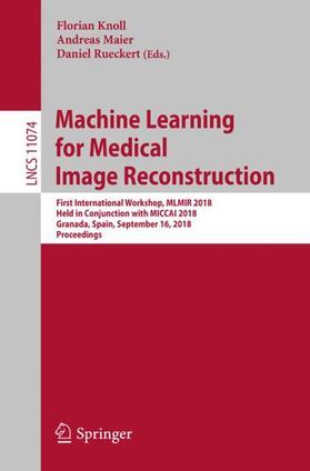 Knoll / Rueckert / Maier | Machine Learning for Medical Image Reconstruction | Buch | 978-3-030-00128-5 | sack.de