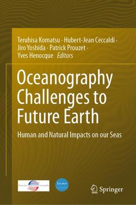 Komatsu / Ceccaldi / Henocque | Oceanography Challenges to Future Earth | Buch | 978-3-030-00137-7 | sack.de